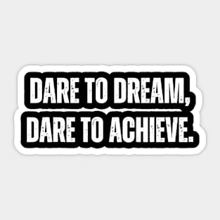 Dare to dream white Sticker